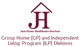 Just Home Healthcare Services Group Home (GP) and Independent Living Program (ILP) Divisions
